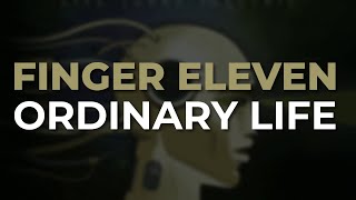 Watch Finger Eleven Ordinary Life video