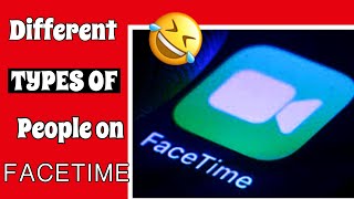 Different Types Of People On Facetime