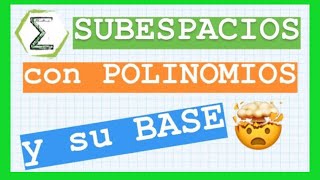 Subespacios con POLINOMIOS y su BASE (24/113) | SUBESPACIOS VECTORIALES | CURSO de ALGEBRA LINEAL