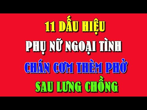 11 Dấu hiệu PHỤ NỮ NGOẠI TÌNH không thể chối cãi