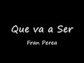 Que va a ser ; letra-Fran Perea