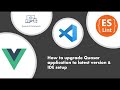 How to upgrade Quasar application to latest version and vscode setup
