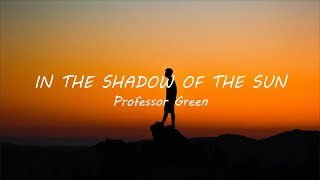 Watch Professor Green In The Shadow Of The Sun video