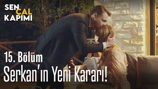 Serkan'ın yeni kararı! - Sen Çal Kapımı 15. Bölüm