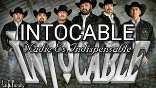 Watch Intocable Nadie Es Indispensable video