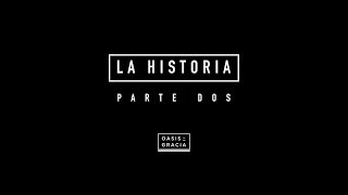 OASIS DE GRACIA | LA HISTORIA | 2 de 3