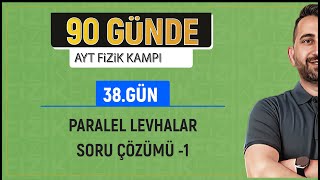 90 Günde AYT Fizik Kampı | 38.Gün 1. | Paralel Levhalar Soru Çözümü -1 | 2024 | 