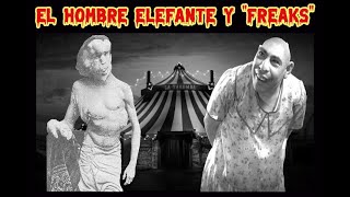 Desde el Camposanto - EP20 T3: El hombre elefante y "Freaks"