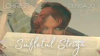 Chriss Feat. Denisa Jo - Sufletul Striga | Official Video