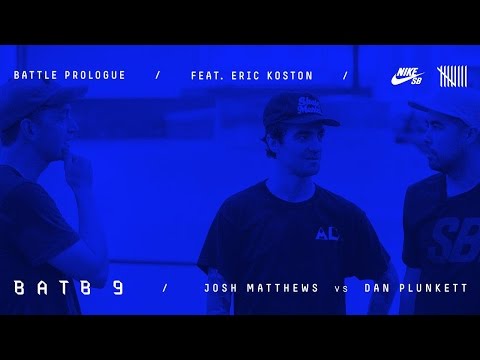 BATB9 | Eric Koston - Battle Prologue: Josh Matthews Vs Dan Plunkett - Round 1