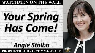“Your Spring Has Come!” – Powerful Prophetic Encouragement from Angie Stolba