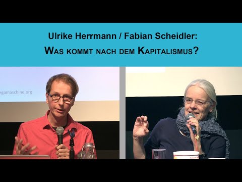 Ulrike Herrmann und Fabian Scheidler: Die Krise des Kapitalismus und der sozial-ökologische Umbau