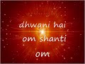 om shanti om - i am a peaceful soul - full song, HD with lyrics