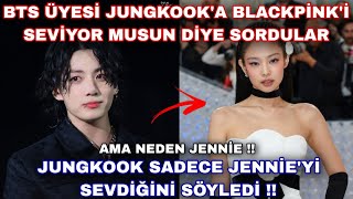 BTS'den Jungkook'a Blackpink'i seviyor musun diye sordular! o da sadece Jennie'y