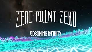 Zero Point Zero Becoming Infinity Lyric video.