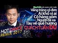 Mr Bolero Dance Remix QUACH TUẤN DU - MỚI nhất ,ấn tượng ,sexy nhất 2017