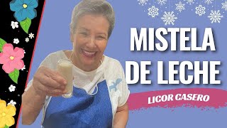 Mistela leche, licor Casero / mamá Lupe Cocina Tabasqueña