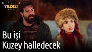 Kuzey Yıldızı İlk Aşk 27. Bölüm - Bu İşi Kuzey Halledecek