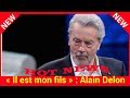 « Il est mon fils » : Alain Delon gêné par une question sur Alain-Fabien