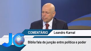 Bíblia fala de junção entre política e poder, diz Leandro Karna