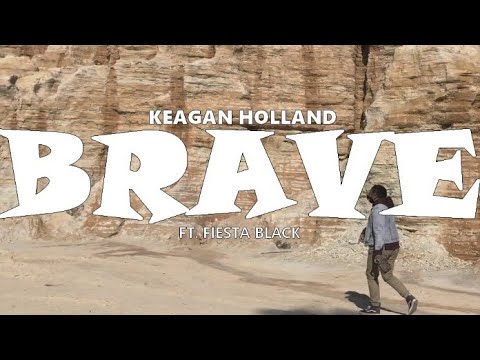 Keagan Holland - Brave (ft. Fiesta Black) (offical music video)