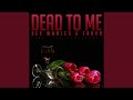 Dead To Me (Ft. Lox Chatterbox) (Original Mix)