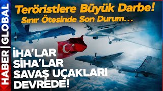 Sınır Ötesinde Neler Oluyor? İhalar Si̇halar Savaş Uçaklarımız Devrede İşte Son Durum...