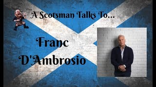 A Scotsman Talks to... Franc D'Ambrosio