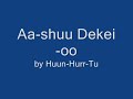 huun-huur-tu - aa-shuu dekei-oo