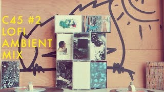 C45 Lo-Fi Ambient Tape Mix