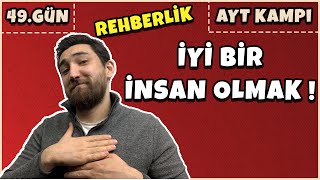 49.Gün Rehberlik - İyi Bir İnsan Olmak 70 Günde Ayt Kampı Klasman Dışı