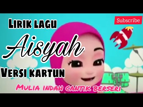Lirik Lagu Aisyah Istri Rasulullah - Versi kartun (Dewi kemala Cover)