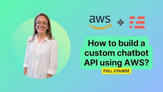 How to build a custom chatbot API using AWS?