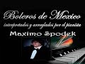 MUSICA INSTRUMENTAL DE MEXICO, QUIEN COMO TU, BOLEROS EN PIANO ROMANTICO Y ARREGLO MUSICAL