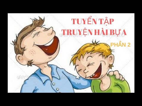 Tuyển tập truyện hài bựa - Phần 2 | Chị Google Kể Chuyện Xàm