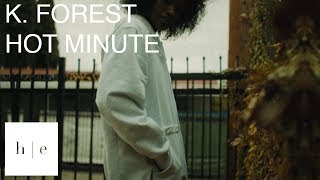 Watch K Forest Hot Minute video