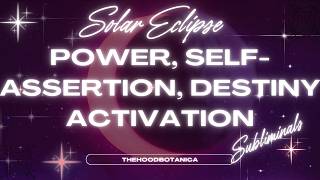 Solar Eclipse Subliminal Affirmationspower, Destiny & Purpose Activation The Hood Botanica