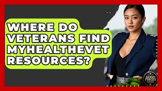 Where Do Veterans Find Myhealthevet Resources? - Armed Forces Insider