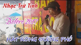 Hát Rong Đường Phố Nhạc Trữ Tình Bolero 2017 - LK nhạc vàng #duykhanh 2 tuyệt vời | Quang Ngọc