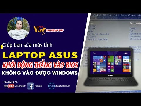 Chu Đặng Phú KHẮC PHỤC LỖI LAPTOP ASUS KHỞI ĐỘNG THẲNG VÀO BIOS - không vào được Windows