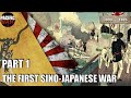 The First Sino-Japanese war of 1894-1895  🇨🇳 🇯🇵  Part 1
