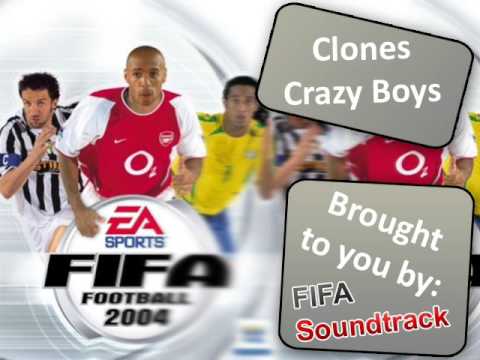 Clones - Crazy Boys | FIFA 2004 Soundtrack