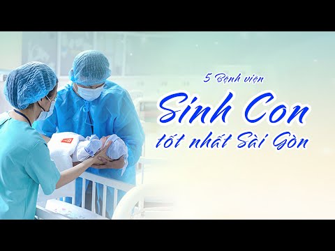 5 bệnh viện sinh đẻ tốt nhất Sài Gòn, được các mẹ bầu yên tâm lựa chọn