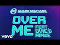 Mark McCabe Over Me Ft. Ovie, Aimée Mark McCabe Over Me Ft. Ovie, Aimée