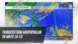 Thunderstorm Magpapaulan Sa Mayo 18-19 | Tv Patrol