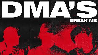Dma'S - Break Me (Official Audio)