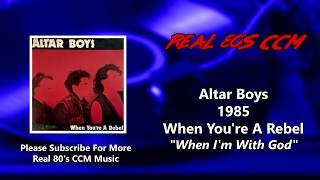 Watch Altar Boys When Im With God video