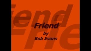 Watch Bob Evans Friend video