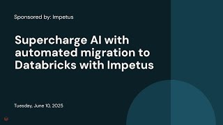 Sponsored By Impetus Supercharge Ai With Automated Migration To Databricks With Impetus