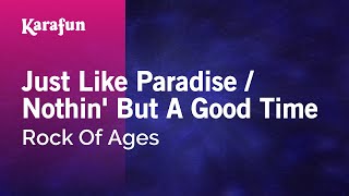 Karaoke Just Like Paradise Nothin 39 But A Good Time Rock Of Ages Karaoke Just Like Paradise Nothin 39 But A Good Time Rock Of Ages